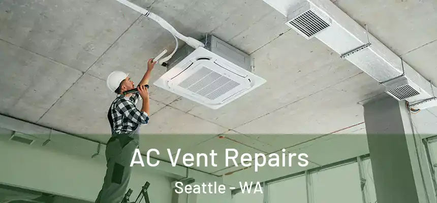 AC Vent Repairs Seattle - WA