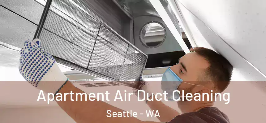 Apartment Air Duct Cleaning Seattle - WA