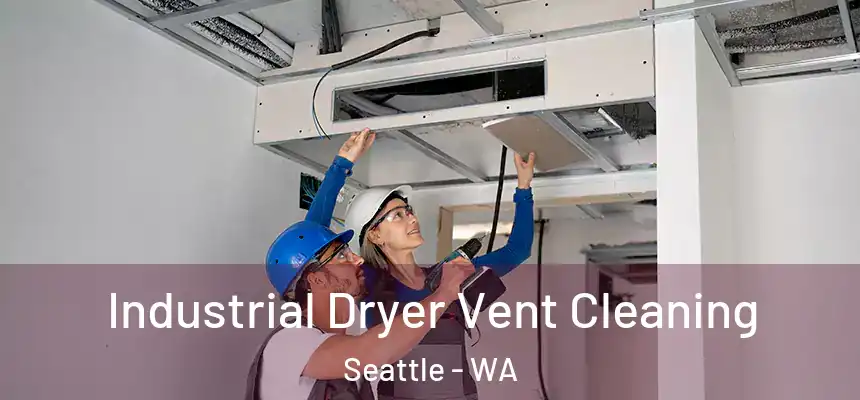 Industrial Dryer Vent Cleaning Seattle - WA