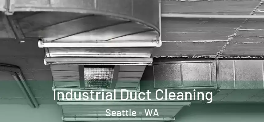 Industrial Duct Cleaning Seattle - WA