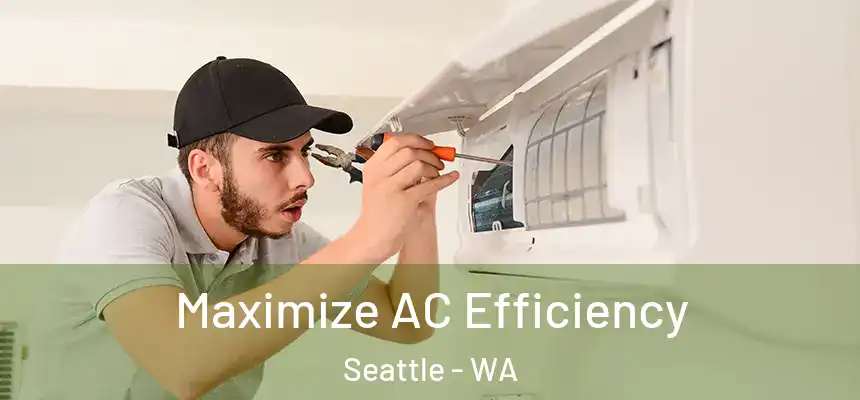 Maximize AC Efficiency Seattle - WA