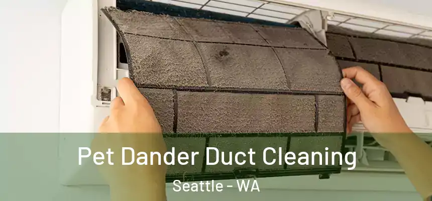 Pet Dander Duct Cleaning Seattle - WA