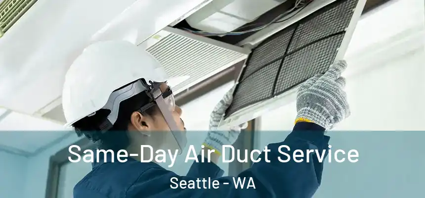 Same-Day Air Duct Service Seattle - WA