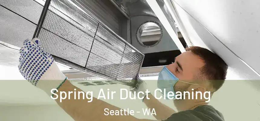 Spring Air Duct Cleaning Seattle - WA