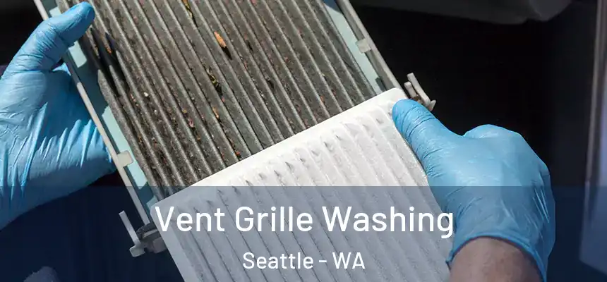 Vent Grille Washing Seattle - WA